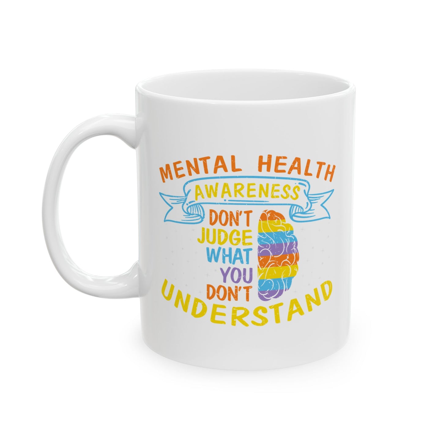 Don’t Judge What You Don’t Understand – Mental Health Awareness Mug | Better Self Better Life