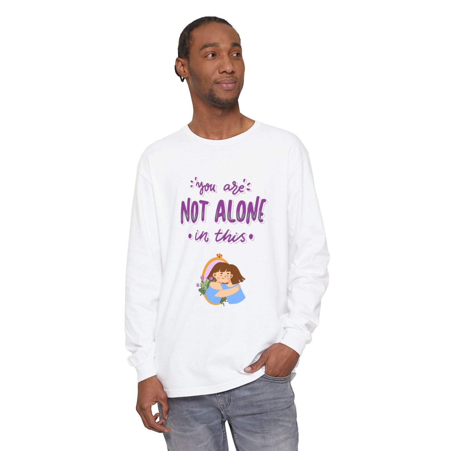 Not Alone Long Sleeve Unisex T-Shirt - Encouraging Graphic Tee for Comfort & Support | Better Self Better Life