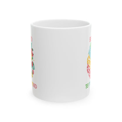 Be Kind to Your Mind – Motivational Ceramic Mug | Better Self Better Life
