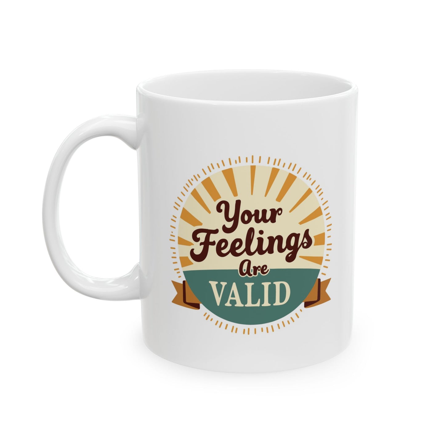 Your Feelings Are Valid – Ceramic Mug | Better Self Better Life