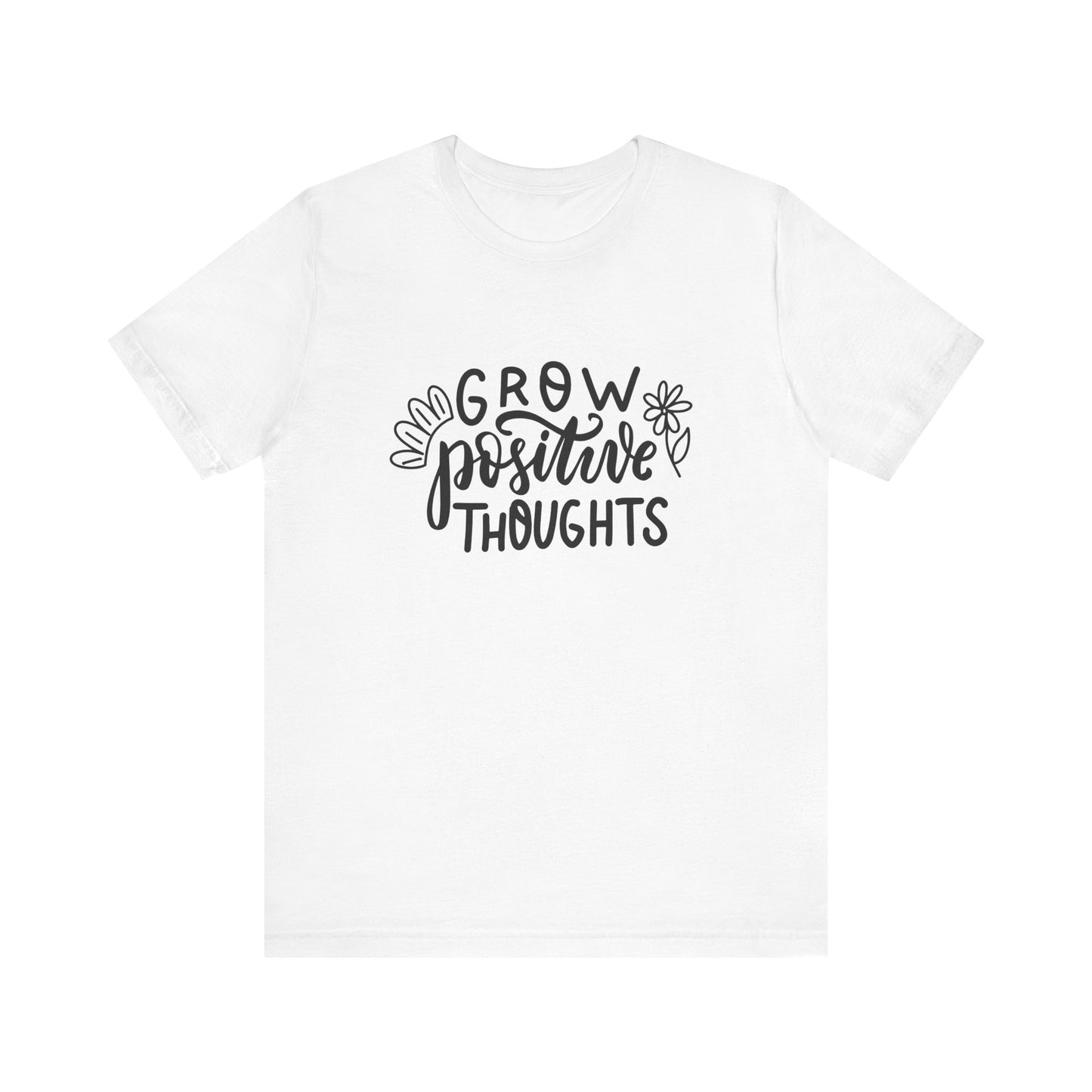 Grow Positive Thoughts – Mental Health Awareness Unisex Tee | Better Self Better Life