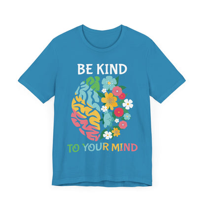 Be Kind to Your Mind Tee | Mental Health Awareness Shirt – Better Self Better Life