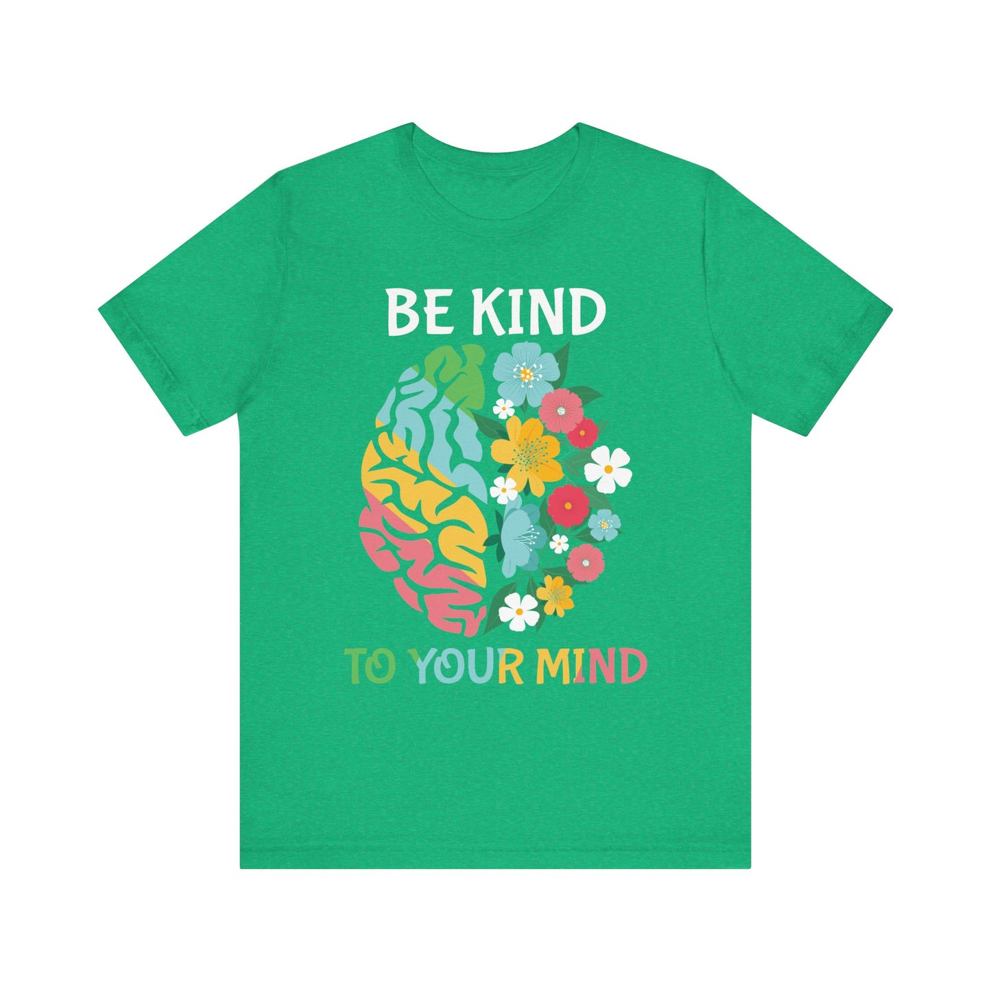 Be Kind to Your Mind Tee | Mental Health Awareness Shirt – Better Self Better Life