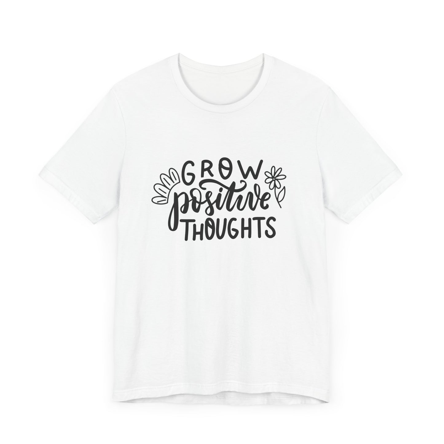 Grow Positive Thoughts – Mental Health Awareness Unisex Tee | Better Self Better Life