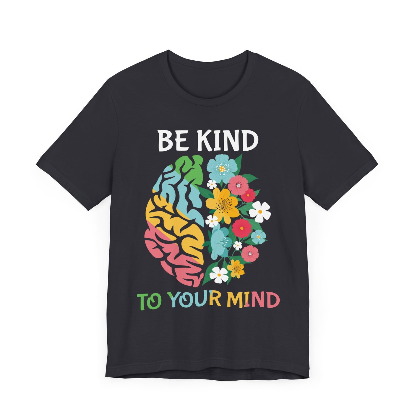 Be Kind to Your Mind Tee | Mental Health Awareness Shirt – Better Self Better Life