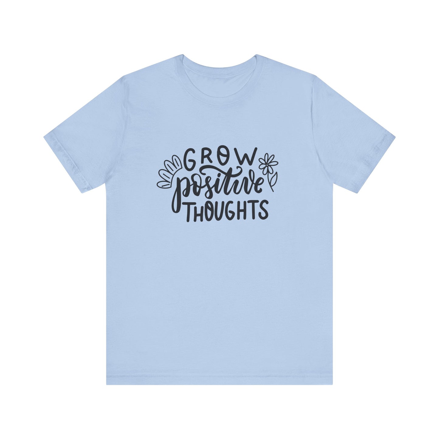 Grow Positive Thoughts – Mental Health Awareness Unisex Tee | Better Self Better Life