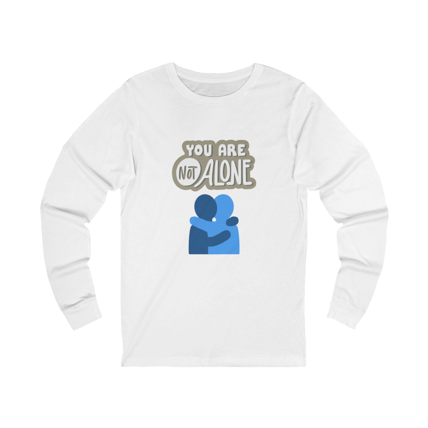 You Are Not Alone – Unisex Jersey Long Sleeve Tee | Mental Health Affirmation Shirt | Better Self Better Life