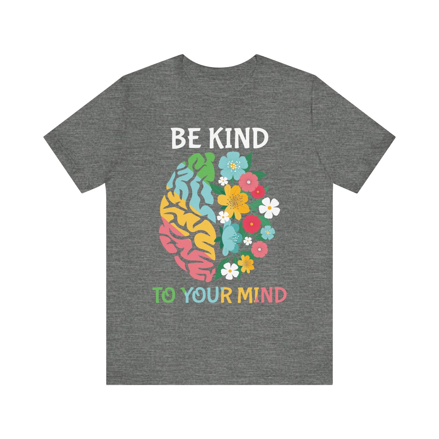 Be Kind to Your Mind Tee | Mental Health Awareness Shirt – Better Self Better Life
