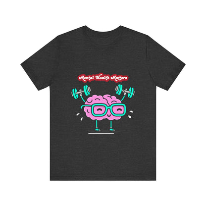 Mental Health Matters Unisex Jersey Tee – Affirmation T-Shirt for Comfort & Awareness | Better Self Better Life