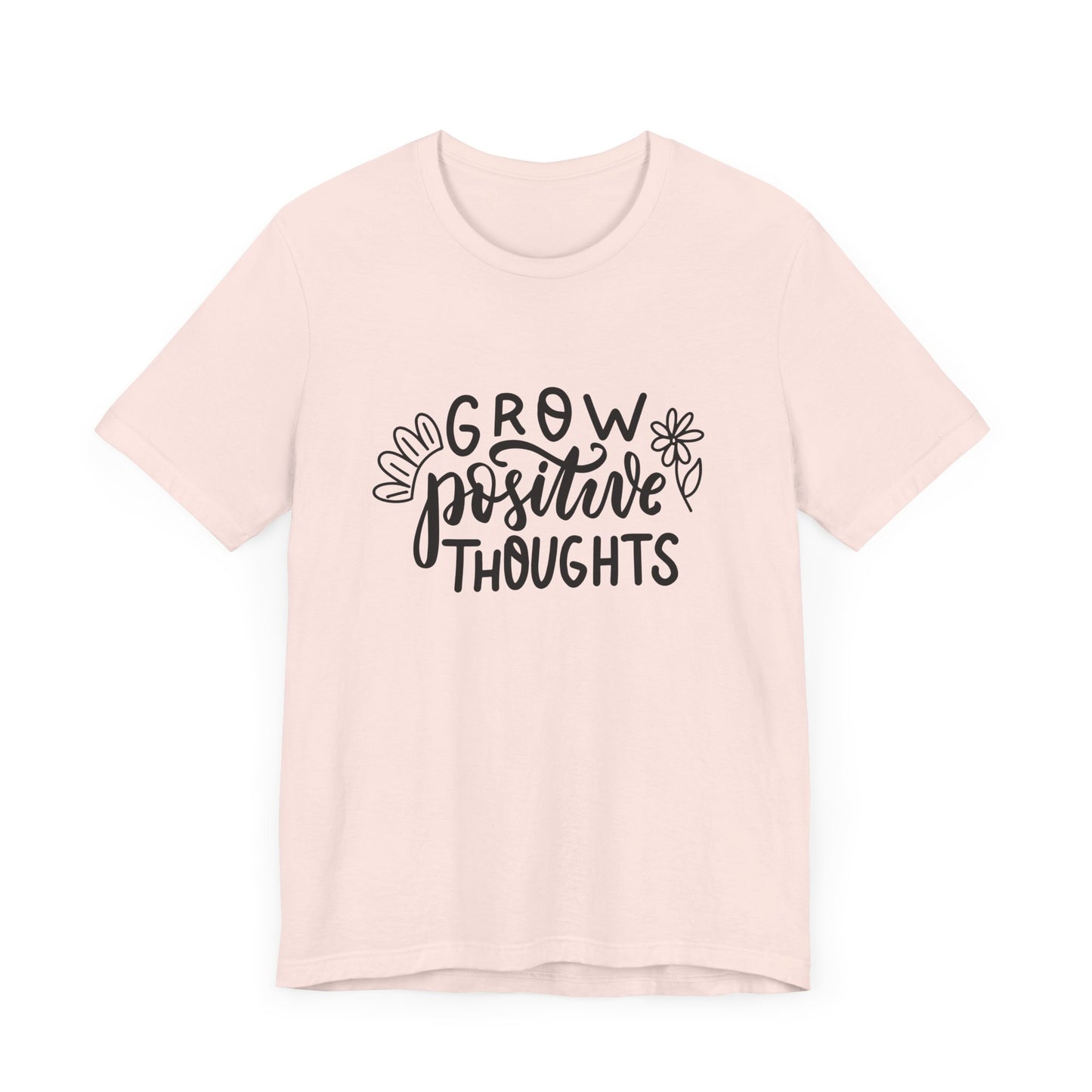 Grow Positive Thoughts – Mental Health Awareness Unisex Tee | Better Self Better Life
