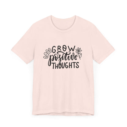 Grow Positive Thoughts – Mental Health Awareness Unisex Tee | Better Self Better Life