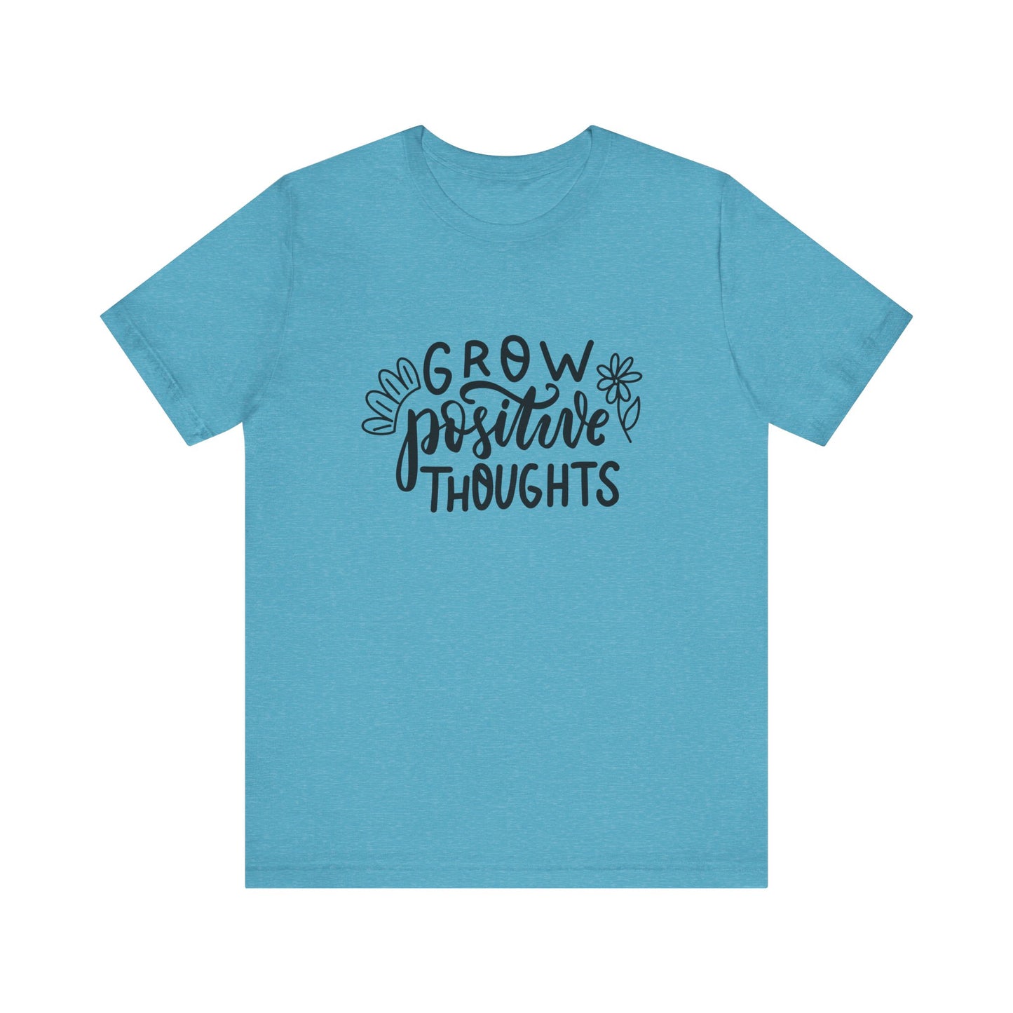 Grow Positive Thoughts – Mental Health Awareness Unisex Tee | Better Self Better Life