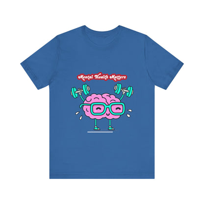 Mental Health Matters Unisex Jersey Tee – Affirmation T-Shirt for Comfort & Awareness | Better Self Better Life