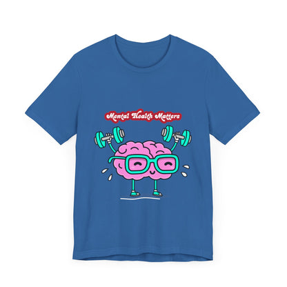Mental Health Matters Unisex Jersey Tee – Affirmation T-Shirt for Comfort & Awareness | Better Self Better Life