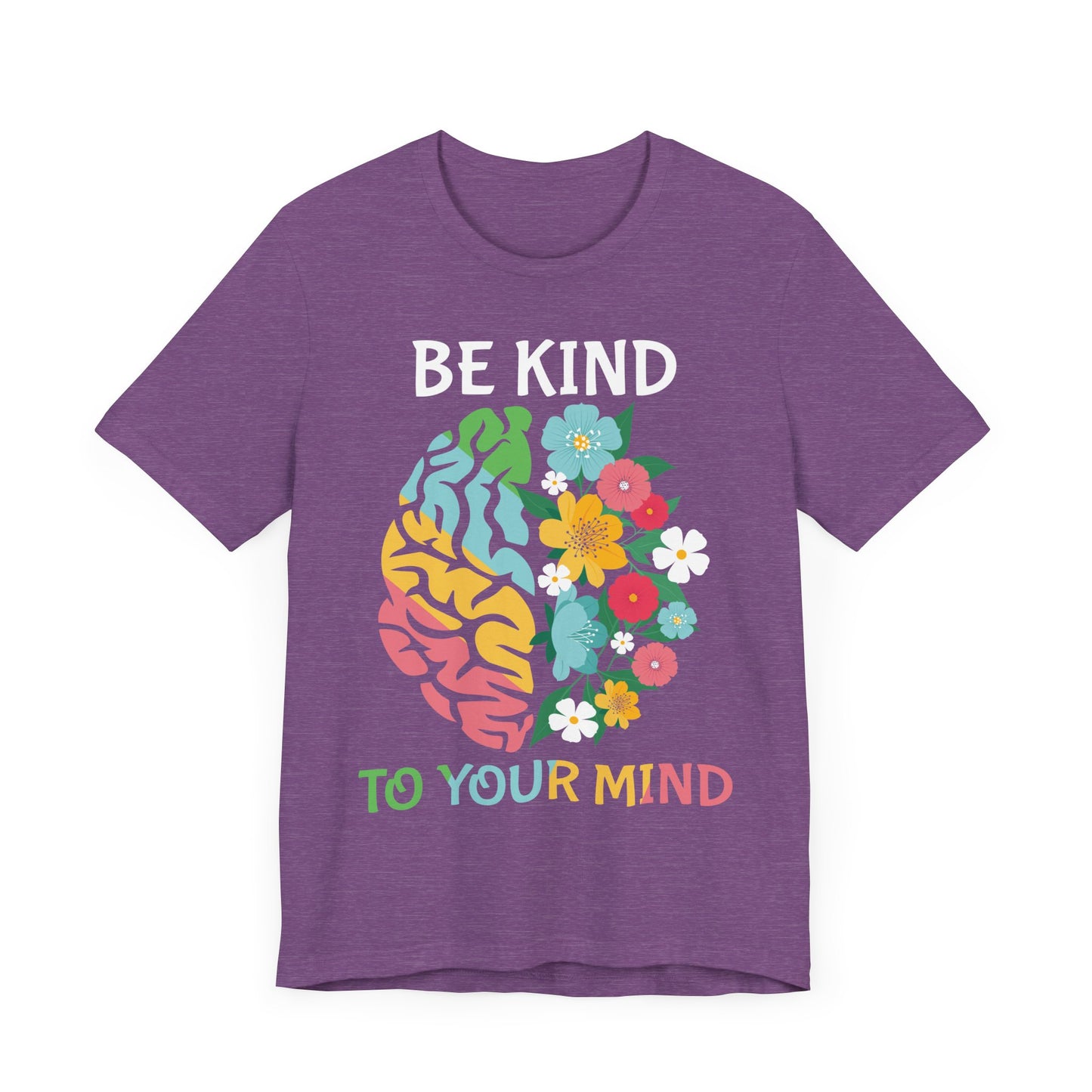 Be Kind to Your Mind Tee | Mental Health Awareness Shirt – Better Self Better Life