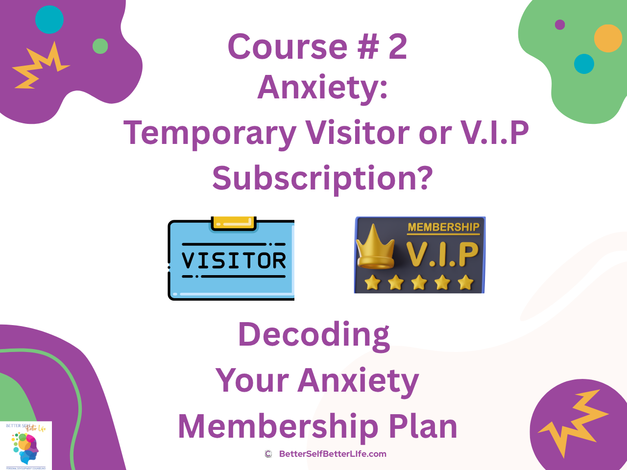 Course # 2 Anxiety:  Temporary Visitor or V.I.P Subscription?