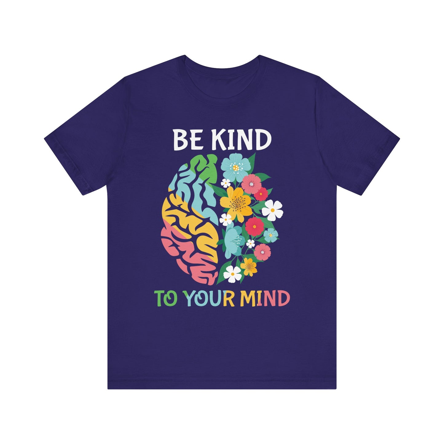 Be Kind to Your Mind Tee | Mental Health Awareness Shirt – Better Self Better Life
