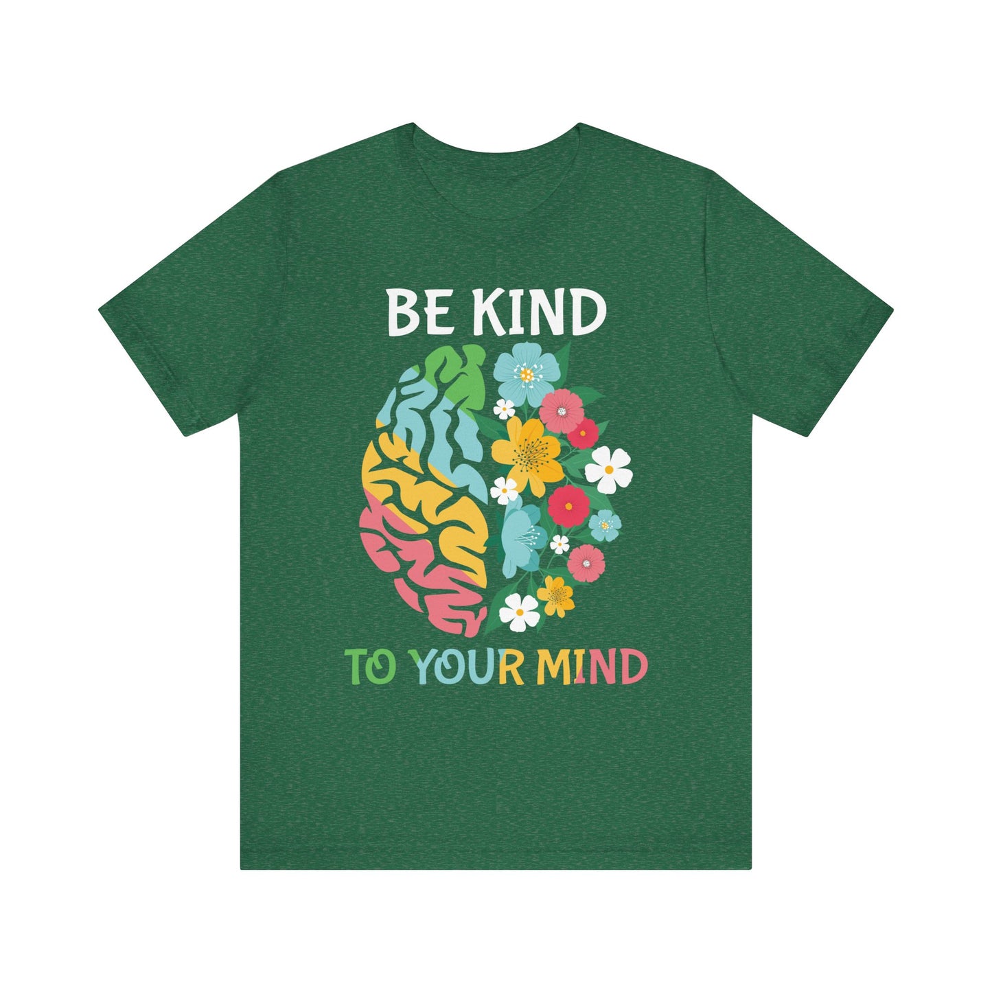 Be Kind to Your Mind Tee | Mental Health Awareness Shirt – Better Self Better Life