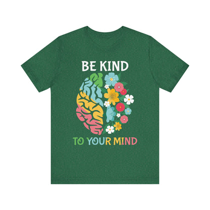 Be Kind to Your Mind Tee | Mental Health Awareness Shirt – Better Self Better Life
