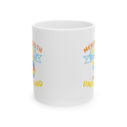 Don’t Judge What You Don’t Understand – Mental Health Awareness Mug | Better Self Better Life