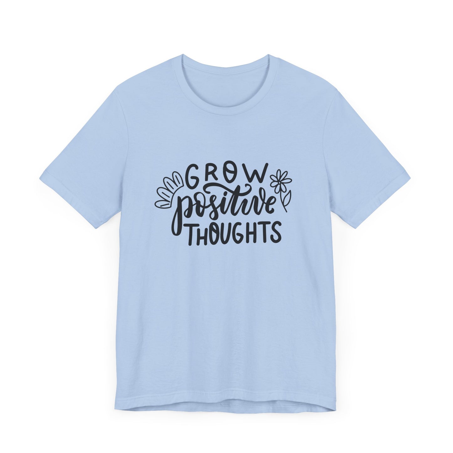 Grow Positive Thoughts – Mental Health Awareness Unisex Tee | Better Self Better Life