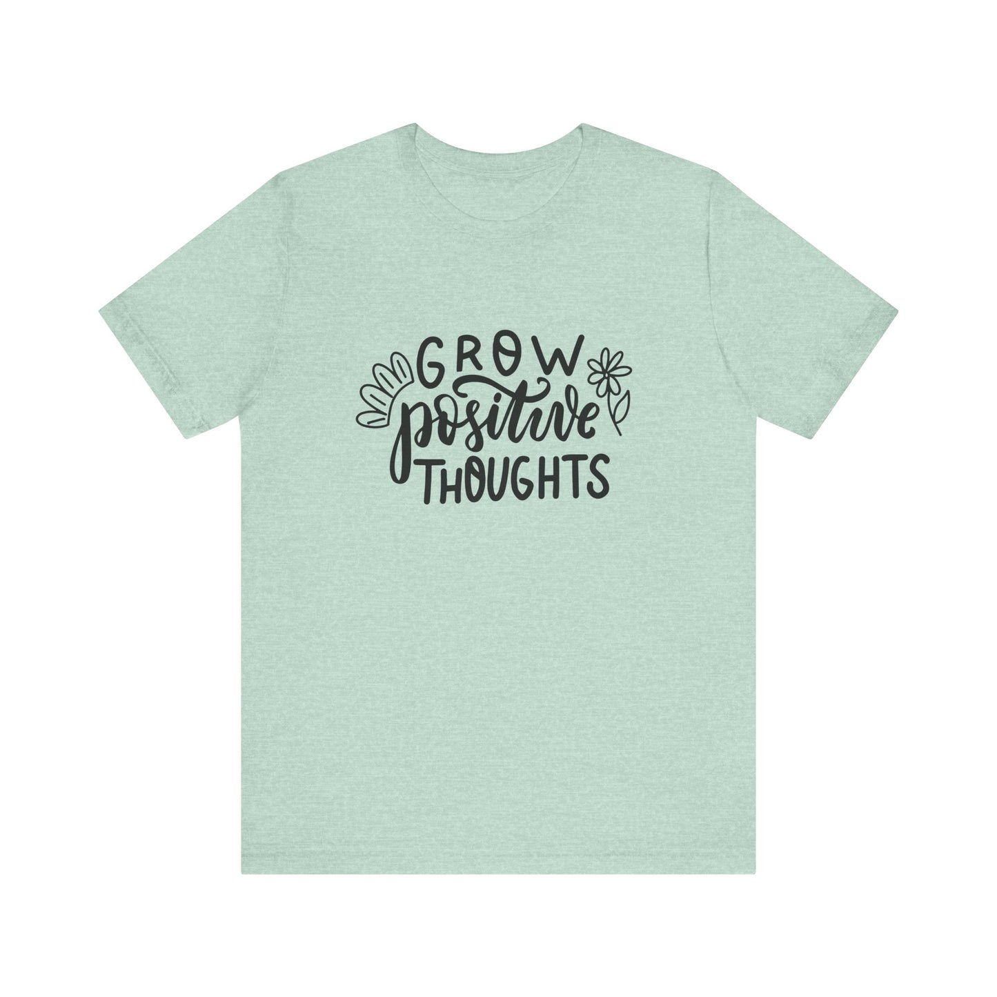 Grow Positive Thoughts – Mental Health Awareness Unisex Tee | Better Self Better Life