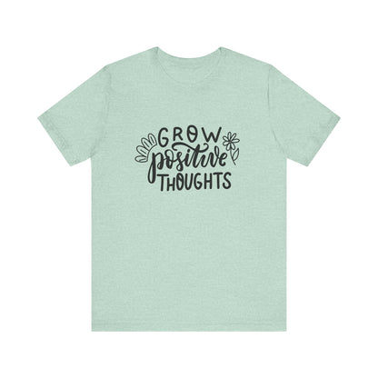 Grow Positive Thoughts – Mental Health Awareness Unisex Tee | Better Self Better Life