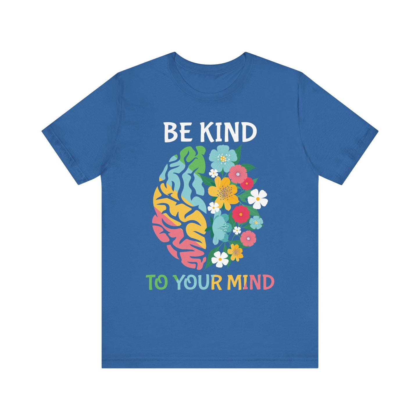 Be Kind to Your Mind Tee | Mental Health Awareness Shirt – Better Self Better Life