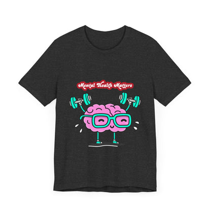 Mental Health Matters Unisex Jersey Tee – Affirmation T-Shirt for Comfort & Awareness | Better Self Better Life