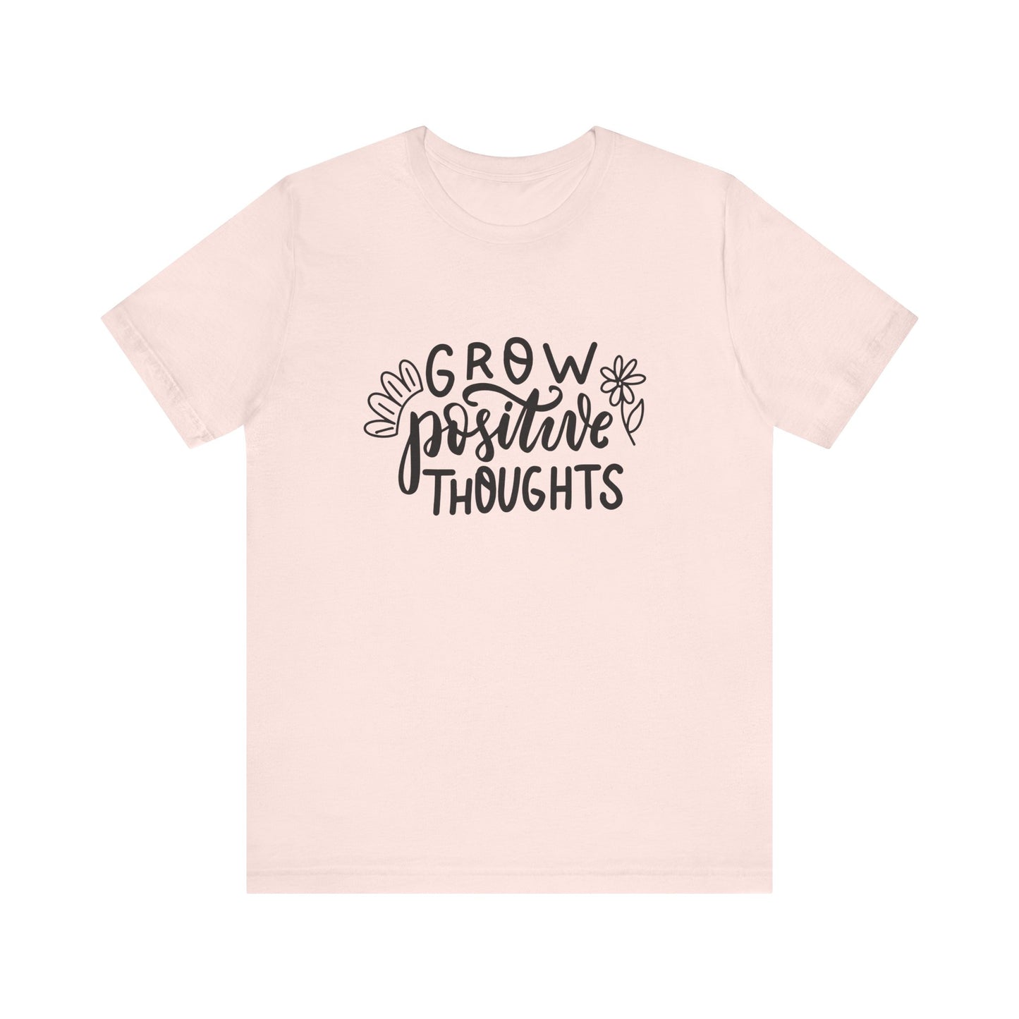 Grow Positive Thoughts – Mental Health Awareness Unisex Tee | Better Self Better Life