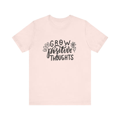 Grow Positive Thoughts – Mental Health Awareness Unisex Tee | Better Self Better Life