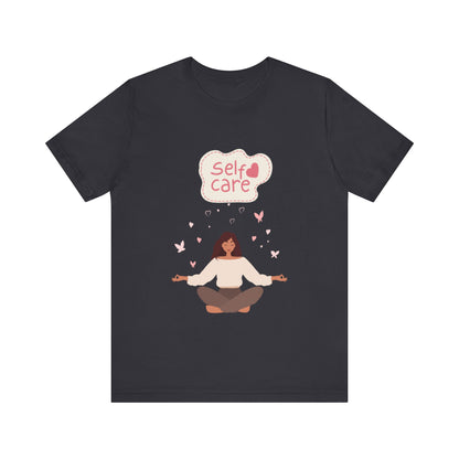 Self Care – Unisex Jersey Short Sleeve Tee | Soft, Comfortable & Stylish  | Better Self Better Life