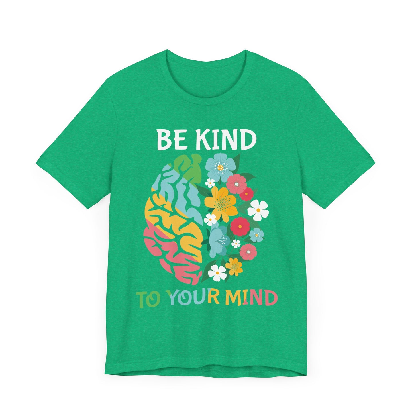 Be Kind to Your Mind Tee | Mental Health Awareness Shirt – Better Self Better Life