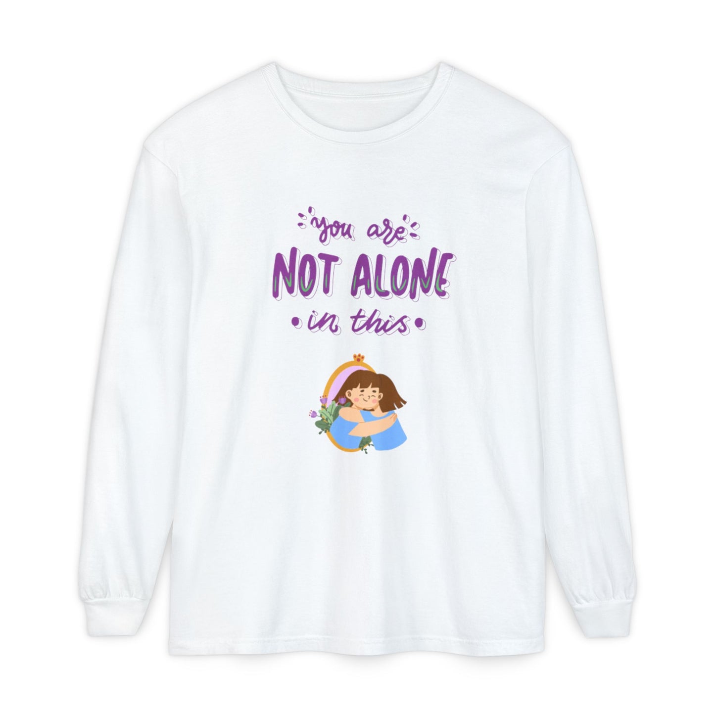 Not Alone Long Sleeve Unisex T-Shirt - Encouraging Graphic Tee for Comfort & Support | Better Self Better Life