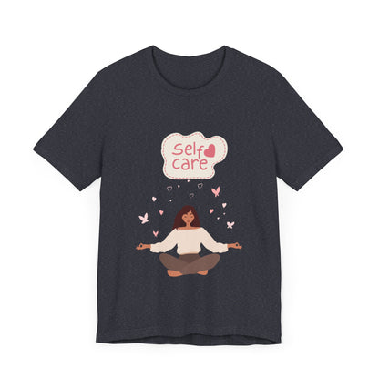 Self Care – Unisex Jersey Short Sleeve Tee | Soft, Comfortable & Stylish  | Better Self Better Life
